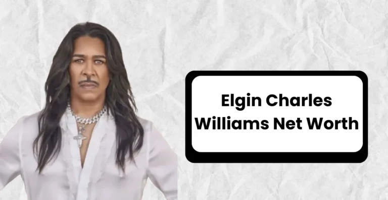 Elgin Charles Williams Net Worth 2025 – Wikipedia, Partner, Age