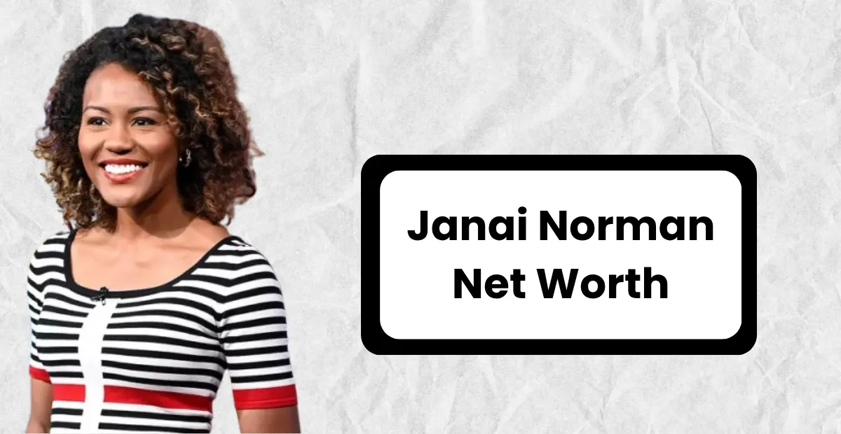 Janai Norman Net Worth 2025 – Salary, Wikipedia, Husband, Age, Height